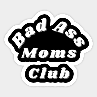 Bad Ass Moms Club. Funny Mom Design. Sticker